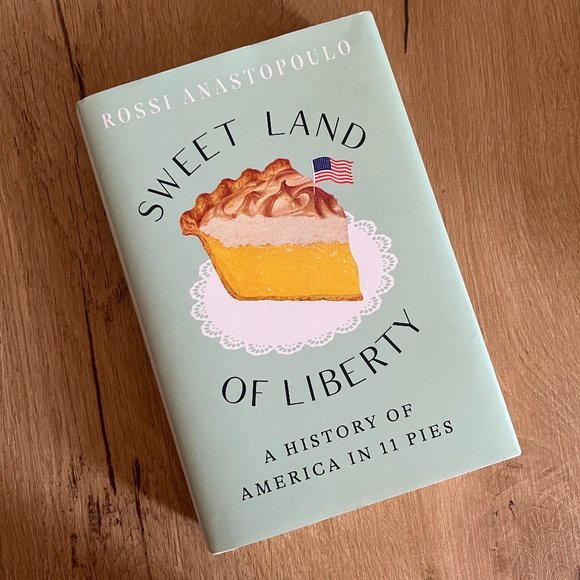 Sweet Land of Liberty: A History of America in 11 Pies -  Rossi Anastopoulo - Picture 1 of 1